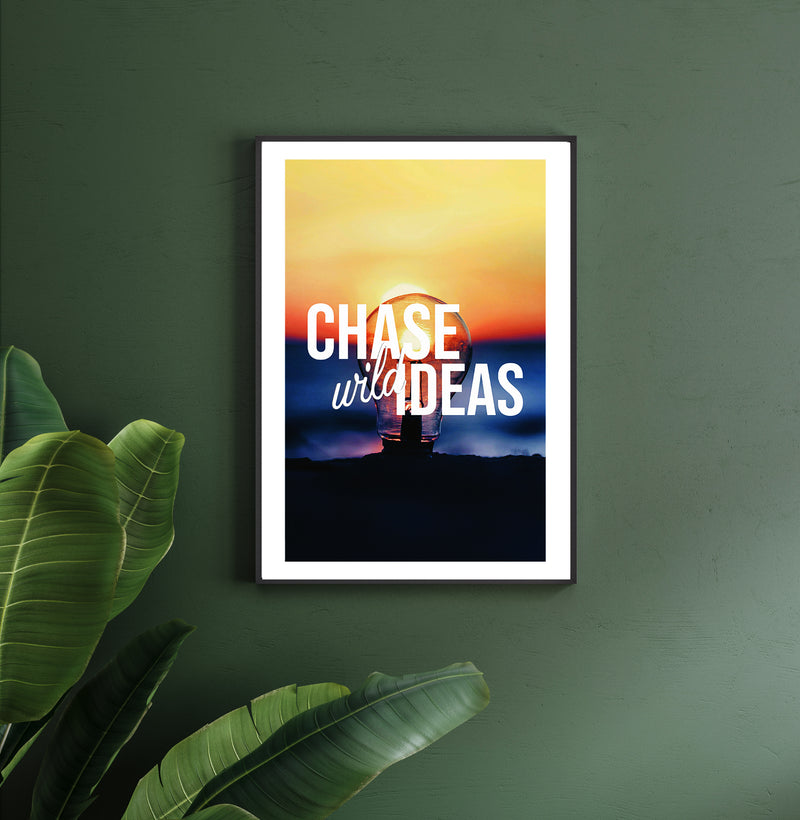 Chase Wild Ideas Poster , Motivational Print