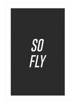 So Fly Poster, Black and White Typography Wall Art, Fly Text Print