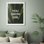 You Grow Girl Poster, Plant Quote Wall Art, Cute Quote Decor Print
